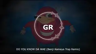 DO YOU KNOW DA WAE (Benji Kameya Trap Remix) (GiaCrystal Music)