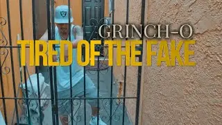 Grinch-O - Tired Of The Fake (Official Music Video)