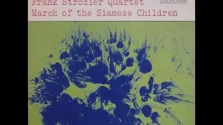 Frank Strozier Quartet ‎– March Of The Siamese Children (Full Album)