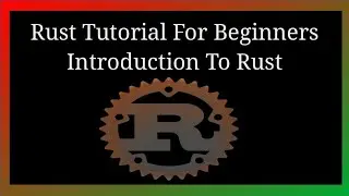 Rust Tutorial For Beginners | Introduction To Rust