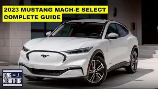 2023 FORD MUSTANG MACH-E SELECT COMPLETE GUIDE