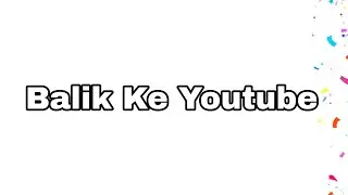 selama setahun akhirnya balik lagi ke youtube.