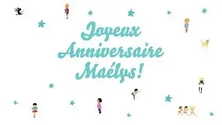 ♫ Joyeux Anniversaire Maélys! ♫