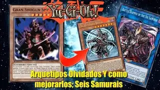 Yu-Gi-Oh! ARQUETIPOS OLVIDADOS Y  COMO MEJORARLOS; SEIS SAMURÁIS!!!! Six Samurai Customs cards!!