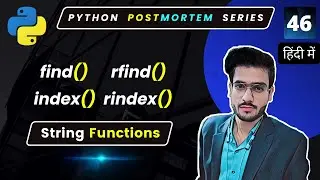 Python find() | Python rfind() | Python index() | String Inbuilt Functions #46