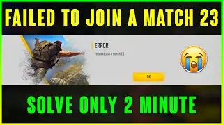 How To Solve Failed To Join A Match 23 Problem In Free Fire || Failed To Join A Match 23 Free Fire