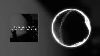 Twin, Xd & ZHIKO - Leave The Lights On (Original Mix)