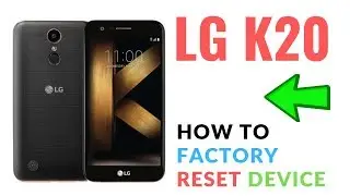 How To Factory Reset The LG K20 | Factory Reset Phone | Get Fixed