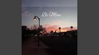 Be Mine