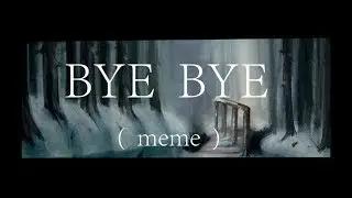 BYE BYE (meme) (чит.опис)