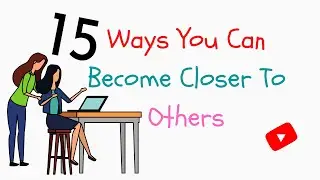 #buildingstrongfriendships #strengthenfriendships 15 Ways You Can Become Closer To Others