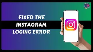 I Fixed the Instagram Login Error (Please Wait a Few Minutes)