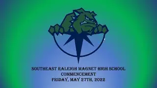 Southeast Raleigh Spring Commencement (May 27th, 2022)