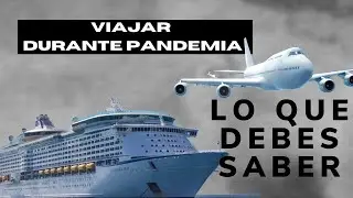 Cómo es viajar en pandemia: lo que debes esperar