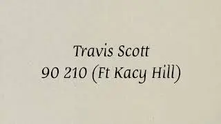 Travis Scott & Kacy Hill - 90210 [ Lyrics ]