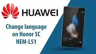 How to change language on Honor 5C NEM-L51?