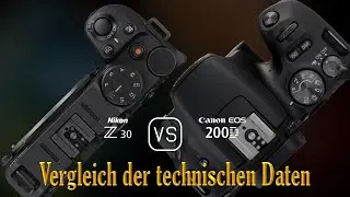 Nikon Z30 vs. Canon EOS 200D: Ein Vergleich der technischen Daten