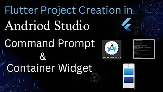Flutter project creation in Android studio & Command Prompt. Container Widget