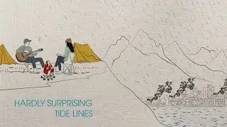 Tide Lines - Hardly Surprising (Lyric Video)