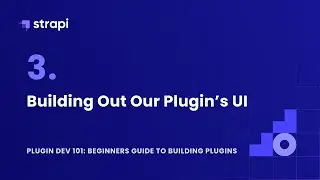 How To Build Plugins in Strapi v4: Plugin Development Tutorial [ Part 3 ]