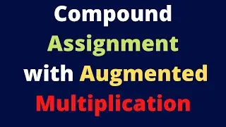 Compound Assignment with Augmented Multiplication
