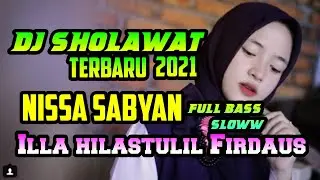 DJ SHOLAWAT NABI ILLA HILASTULIL FURDAUS TERBARU 2021 SLOW FULL BASS