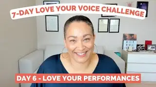 Day 6 - Create Performance Opportunities | 7-Day Love Your Voice Challenge - Love Your Performances