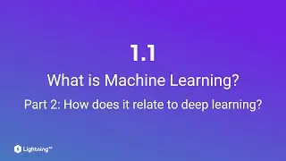 Unit 1.1 | What is Machine Learning? | Part 2 | How does it relate to deep learning?