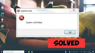 Fix Explorer.exe System Call Failed Error In Windows