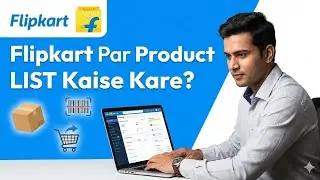 Flipkart Par Product Listing Kaise Kare | New Seller Full Guide 2025 | Step by Step Hindi