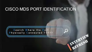 Cisco MDS Physical Slot/Port Identification in command line | Storage/SAN interview Refresh - 0003