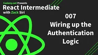 React Intermediate: Wiring up the Authentication Logic - [007]