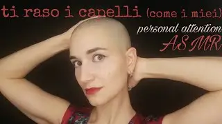 ASMR [ita] ti raso i capelli come i miei