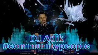 Dj set by Adik / #communitypeople