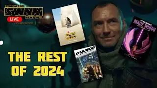 SWNN Live!: Most Anticipated News and Projects for the Rest of 2024 Star Wars