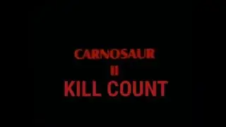 Carnosaur II (1995) Kill Count