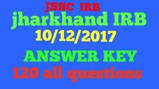 Jharkhand  IRB Exam Answer key 10/12/2017 QUESTIONS AND ANSWERS 120