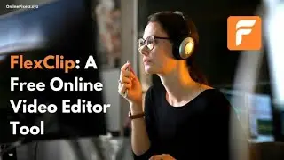 FlexClip: A Free Online Video Editor Tool