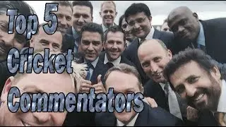 Top 5 Cricket Commentators .