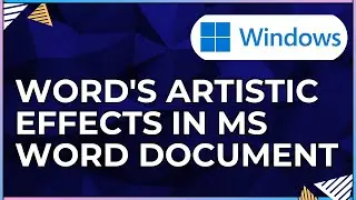 How To Use Word's Artistic Effects In a Microsoft Word Document-For Windows Computer 2025
