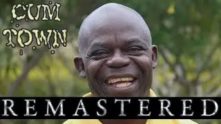 Cum Town - African Guy Mega Compilation (REMASTERED)