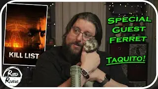 Movie Review with my ferret Taquito! Kill List (2011) REVIEWED!