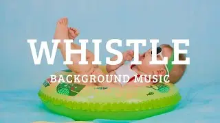 Cute Whistle Kids Baby Background Music For Videos