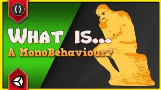 WHAT IS... A MonoBehaviour? [Unity Tutorial]