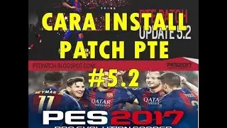 Cara Install Patch PTE 5.2 PES 2017+Generate DpFilelist