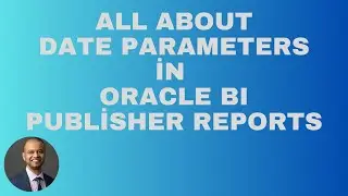 Oracle BI Publisher : All About Date Parameters