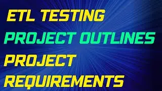 ETL Testing Project Outlines | Requirement For ETL Testing Projects| ETL Testing Project Guide|
