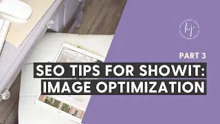 3 Easy SEO Tips for Showit- Part 3: Image Optimization