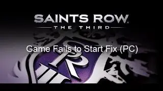 Saints Row The Third - Game Fails to Start Fix