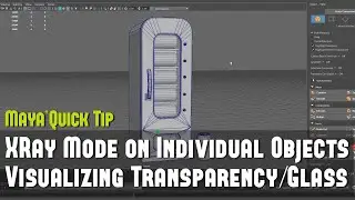 Maya Quick Tip 8: Visualize Transparency/Glass on Individual Objects with XRay Mode When Modeling